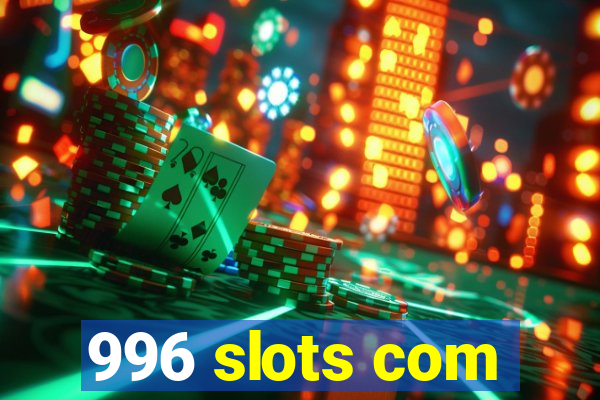 996 slots com